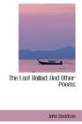 The Last Ballad : And Other Poems - Book