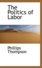 The Politics of Labor - Book