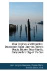 Ideal Empires and Republics : Rousseau's Social Contract, More's Utopia, Bacon's New Atlantis - Book
