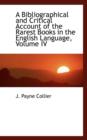 A Bibliographical and Critical Account of the Rarest Books in the English Language, Volume IV - Book