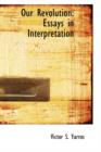 Our Revolution : Essays in Interpretation - Book