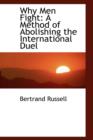 Why Men Fight : A Method of Abolishing the International Duel - Book