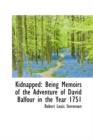 Kidnapped : Being Memoirs of the Adventure of David Balfour in the Year 1751 - Book