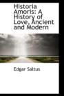 Historia Amoris : A History of Love, Ancient and Modern - Book