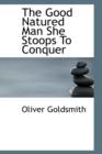 The Good Natured Man She Stoops to Conquer - Book