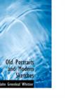 Old Portraits and Modern Sketches - Book