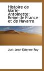 Histoire de Marie-Antoinette : Reine de France Et de Navarre - Book