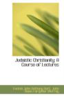 Judaistic Christianity : A Course of Lectures - Book