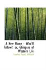 A New Home - Who'll Follow? : Or, Glimpses of Western Life - Book