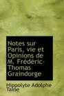 Notes Sur Paris, Vie Et Opinions de M. Frederic-Thomas Graindorge - Book