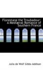 Florestane the Troubadour : A Medi Val Romance of Southern France - Book