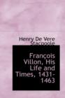 Francois Villon, His Life and Times, 1431-1463 - Book