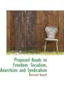 Proposed Roads to Freedom : Socialism, Anarchism and Syndicalism - Book