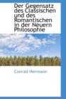 Der Gegensatz Des Classischen Und Des Romantischen in Der Neuern Philosophie - Book