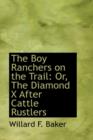 The Boy Ranchers on the Trail : Or, the Diamond X After Cattle Rustlers - Book