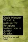 God's Wonder World : A Manual for Religious Instruction in Junior Grades - Book