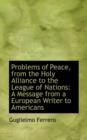 Problems of Peace, from the Holy Alliance to the League of Nations : A Message from a European Writer - Book