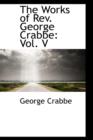 The Works of REV. George Crabbe : Vol. V - Book