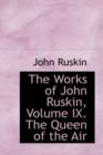 The Works of John Ruskin, Volume IX. the Queen of the Air - Book