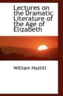 Lectures on the Dramatic Literature of the Age of Elizabeth - Book