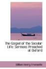 The Gospel of the Secular Life : Sermons Preached at Oxford - Book