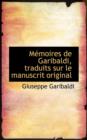 M Moires de Garibaldi, Traduits Sur Le Manuscrit Original - Book