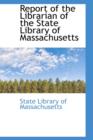 Report of the Librarian of the State Library of Massachusetts - Book