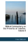 Biblical Commentary on the Proverbs of Solomon, Volume II - Book