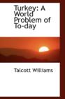 Turkey : A World Problem of To-Day - Book