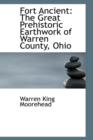 Fort Ancient : The Great Prehistoric Earthwork of Warren County, Ohio - Book