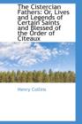 The Cistercian Fathers : Or, Lives and Legends of Certain Saints and Blessed of the Order of Citeaux - Book