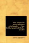 Der Islam Im Neunzehnten Jahrhundert : Eine Culturgeschichtliche Studie - Book