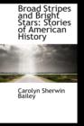 Broad Stripes and Bright Stars : Stories of American History - Book
