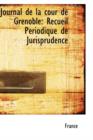Journal de La Cour de Grenoble : Recueil P Riodique de Jurisprudence - Book