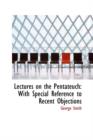 Lectures on the Pentateuch : With Special Reference to Recent Objections - Book