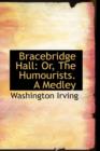 Bracebridge Hall or the Humourists : A Medley - Book