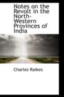 Notes on the Revolt in the North-Western Provinces of India - Book