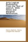 Artis Logic Rudimenta : From the Text of Aldrich, with Notes and Marginal References - Book