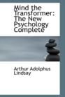 Mind the Transformer : The New Psychology Complete - Book