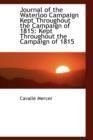 Journal of the Waterloo Campaign Kept Throughout the Campaign of 1815 : Kept Throughout the Campaign - Book