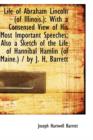 Life of Abraham Lincoln of Illinois : With a Consensed View of His Most Important Speeches - Book
