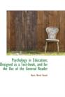 Psychology in Education; Designed as a Text-Book, and for the Use of the General Reader - Book