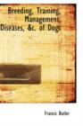 Breeding, Training, Management, Diseases, &C. of Dogs - Book