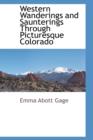 Western Wanderings and Saunterings Through Picturesque Colorado - Book