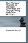 The Works of Thomas de Quincey : Coleridge and Opium-Eating and Other Writings - Book
