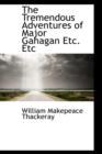 The Tremendous Adventures of Major Gahagan Etc. Etc - Book