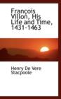 Francois Villon, His Life and Time, 1431-1463 - Book