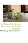 The Offices of the Oriental Church : With an Historical Introduction - Book