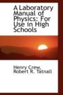 A Laboratory Manual of Physics : For Use in High Schools - Book