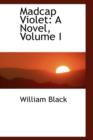 Madcap Violet : A Novel, Volume I - Book